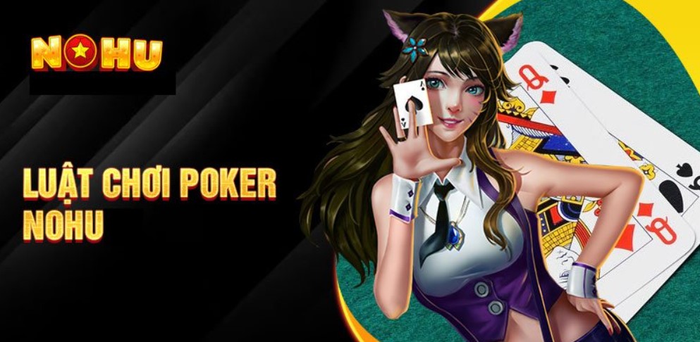 Cách chơi Poker Nohu90 đơn giản