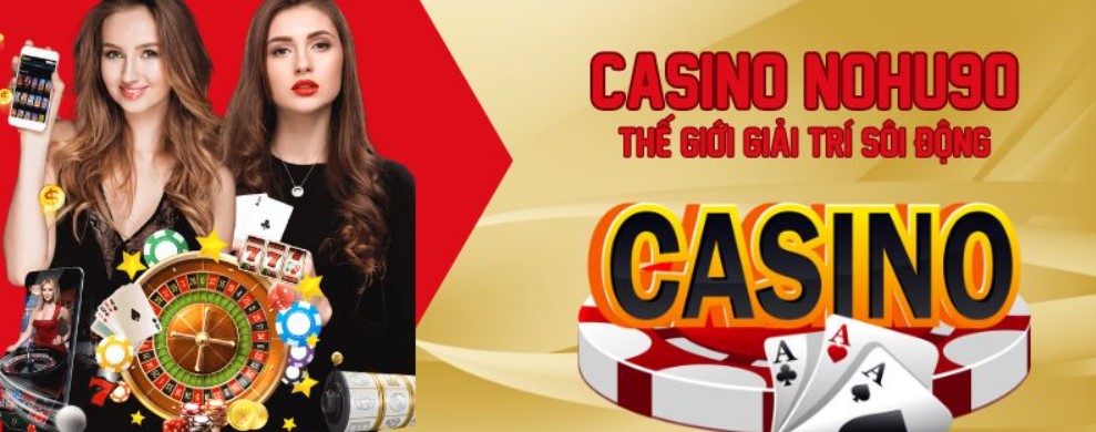 Những ưu điểm khi tham gia Casino online Nohu90